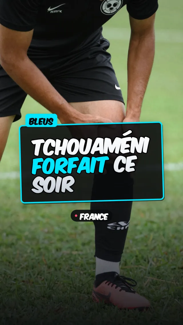 🤕 Tchouameni, ruled out of France